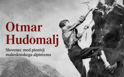Otmar Hudomalj: Slovenec med pionirji makedonskega alpinizma